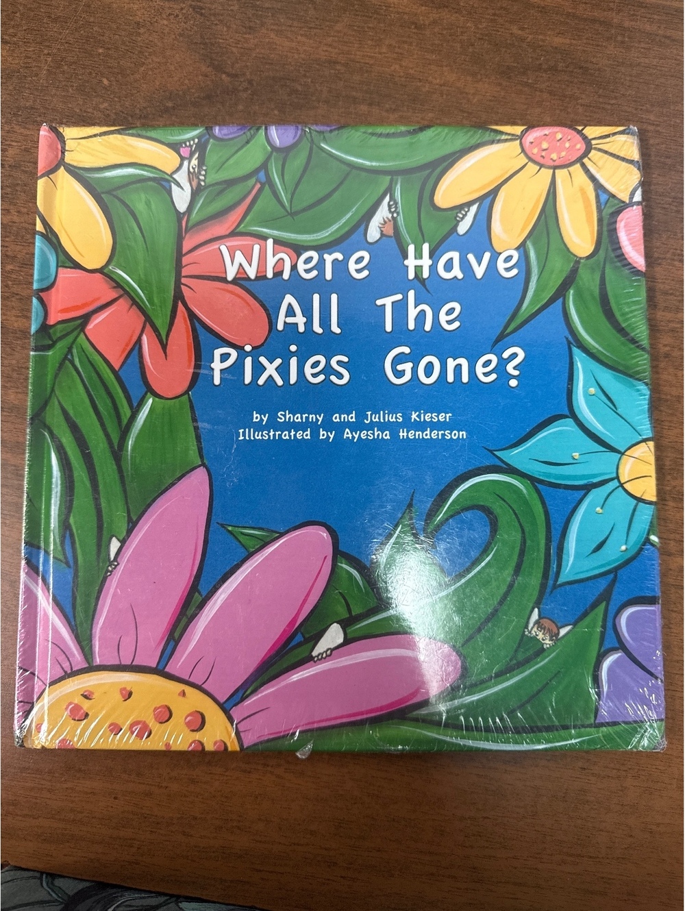 Where Have All The Pixies Gone? by Sharry and Julius Kieser, Illustrated by Ayes